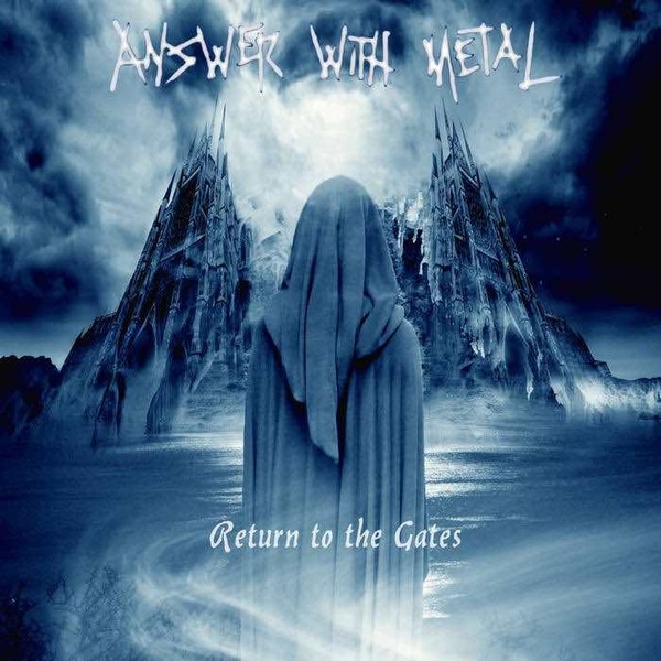 Answer With Metal "Return To The Gates" (2016)
